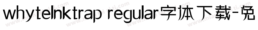 whytelnktrap regular字体下载字体转换